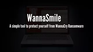 WannaSmile - A Tool to Protect Users from WannaCry Ransomware [DEMO]