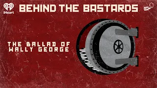 CZM Rewind: The Ballad of Wally George | BEHIND THE BASTARDS