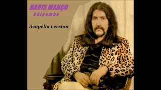 Barış Manço - Gülpembe ( Acapella version )