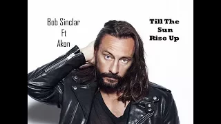 Bob Sinclar feat. Akon - Till The Sun Rise Up - Lyrics Video.