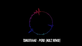 Tungevaag - Peru (Nulz Remix)