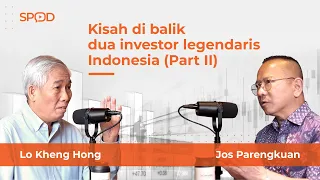 Kisah di balik dua investor legendaris Indonesia: Lo Kheng Hong & Jos Parengkuan (2/2) | SPOD