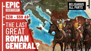 Rome Strikes Back: Belisarius and the Wars of Justinian (ALL PARTS)