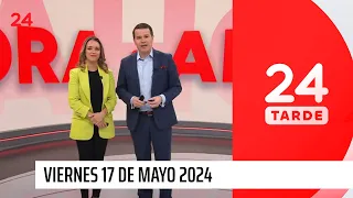 24 Tarde - Viernes 17 mayo de 2024 | 24 Horas TVN Chile