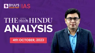 The Hindu Newspaper Analysis | 4th October 2023 | Current Affairs Today | UPSC Editorial Analysis