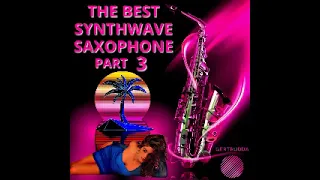 The Best Synthwave Saxophone Part 3 by Gertrudda 2023 VA