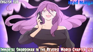 【《I S i t R W》】Immortal Swordsman in the Reverse World Chapter 339 English Sub