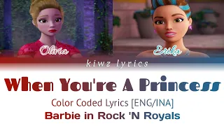 Barbie in Rock 'N Royals || When You're A Princess  (Color Coded Lyrics) [ENG/INA]