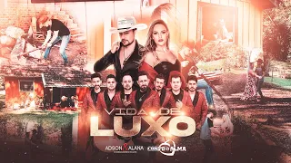 ADSON & ALANA + CORPO E ALMA - VIDA DE LUXO ( clipe oficial )