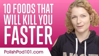Learn the 10 Foods That Will Kill You Faster in Polish
