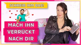 Schreib ihm das und er wird verrückt nach dir