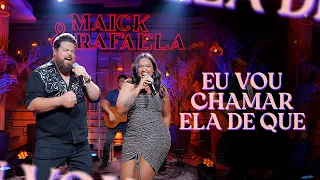 Maick e Rafaela - Eu vou chamar ela de quê?