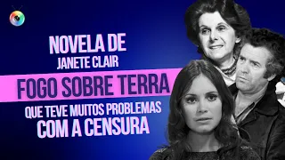 FOGO SOBRE TERRA, NOVELA DE JANETE CLAIR QUE TEVE MUITOS PROBLEMAS COM A CENSURA | TBT DA TV