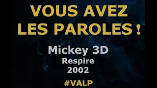 Mickey 3D -  Respire -  Paroles lyrics  - VALP!