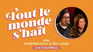 Tout le monde s'haït - Katherine Levac & Félix Auger (LIVE à Montréal!)