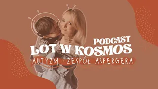 Lot w Kosmos - podcast | AUTYZM, MÓJ SYN AS | #000