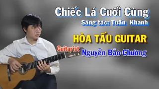 Chiếc Lá Cuối Cùng - Hòa Tấu Guitar Solo - Nguyễn Bảo Chương
