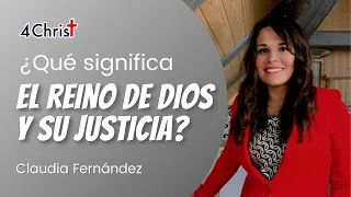 ¿Qué significa BUSCAR EL REINO DE DIOS Y SU JUSTICIA? (Mateo 6:33) - Claudia Fernández