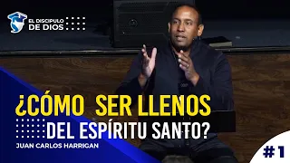 1. ¿Cómo  ser llenos del Espíritu Santo? @JuanCarlosHarriganOficial  @eldiscipulodediosJCH