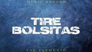 T3R Elemento - Tire Bolsitas (Letra)