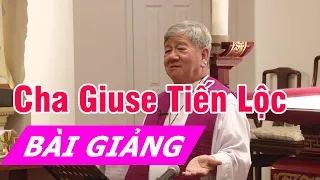 Bài Giảng Hay Nhất Của Cha Giuse Tiến Lộc Trong Những Ngày Tĩnh Tâm