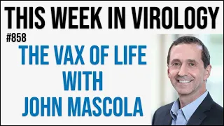 TWiV 858: The vax of life with John Mascola