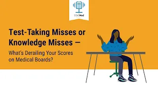 Podcast: Test-Taking Misses or Knowledge Misses — What’s Derailing Your Scores on Medical Boards?