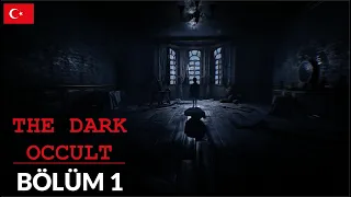 PARANORMAL OLAYLAR! | THE DARK OCCULT TÜRKÇE BÖLÜM 1 (60fps)