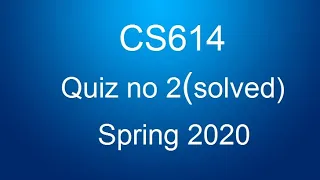 cs614 quiz no 2