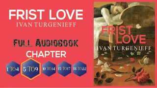 FRIST LOVE - CHAPTER 6 to 9 by Ivan Turgenev | translated by Constance GARNETT | English