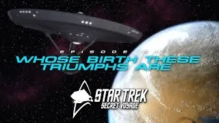 Star Trek Secret Voyage Pilot E01: Whose Birth The