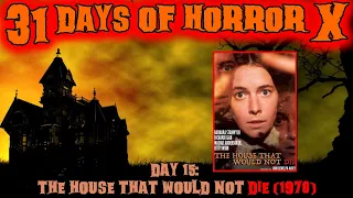 Day 15: The House That Would Not Die (1970) | 31 Days of Horror X