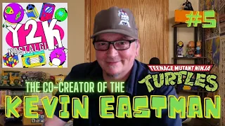 The Co-Creator of The Teenage Mutant Ninja Turtles W/ Kevin Eastman - Y2KNostlagiK