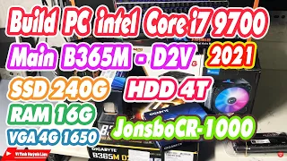 Build PC intel Core i7 9700 ,Main B365M-D2V, SSD 240G, RAM 16G VGA 4G 1650, HDD 4T,JonsboCR-1000