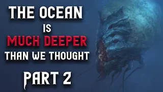 The Ocean Is Much Deeper Than We Thought (Part 2)  Scary Stories | Creepypasta | Nosleep