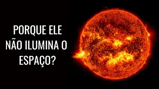 Porque o Sol Não Ilumina o Espaço?