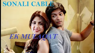 Ek Mulaqat Full Video | Sonali Cable | Ali Fazal & Rhea Chakraborty | Jubin Nautiyal |