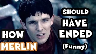 HOW MERLIN SHOULD HAVE ENDED [Funny] / Merlin Alternative Ending