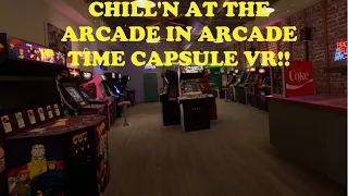 Chill'n at the arcade in Arcade Time Capsule PC/VR!