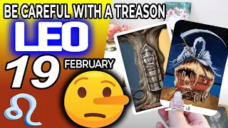 Leo ♌️ 👺❌BE CAREFUL WITH A TREASON❌🤥 Horoscope for Today FEBRUARY 19 2023♌️Leo tarot february 19
