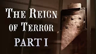 The Reign of Terror: Part 1 of 2 (French Revolution: Part 7)
