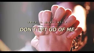 xena + gabrielle || don't let go of me