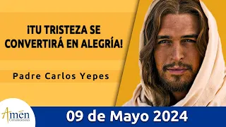 Evangelio De Hoy Jueves 9 Mayo 2024 l Padre Carlos Yepes l Biblia l San Juan 16, 16-20 l Católica
