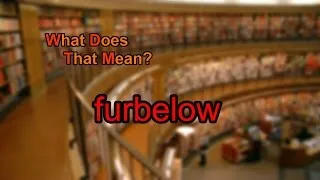 What does furbelow mean?