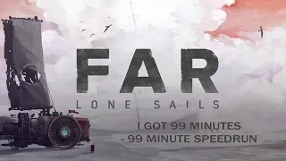 FAR: Lone Sails - I Got 99 Minutes - 99 Minute Speedrun trophy