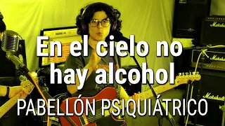 CSGA Sessions #25 // PABELLÓN PSIQUIÁTRICO - "En el cielo no hay alcohol"
