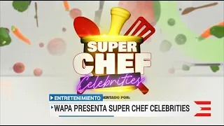 Wapa presenta Super Chef Celebrities
