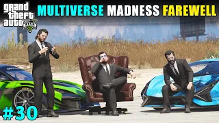 MULTIVERSE MADNESS FARWELL | GTA V GAMEPLAY #30