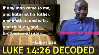 Luke 14:26 Truthfully Decoded. Love jesus and hate your Family - Evangelist Addai