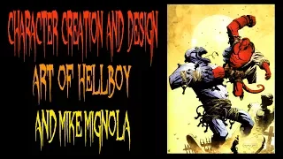 CHARACTER CREATION  Art of HELLBOY analysis-  MIKE MIGNOLA (CRAZY ENDING...not kidding)